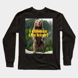 Choose the Bear! Long Sleeve T-Shirt